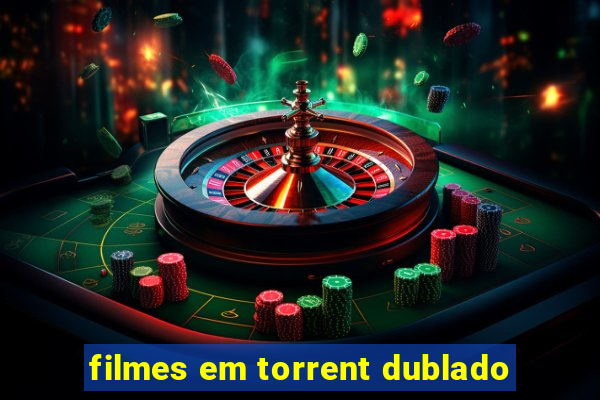 filmes em torrent dublado